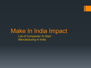 Make In India Impact
List of Companies To Start
Manufacturing In India
 