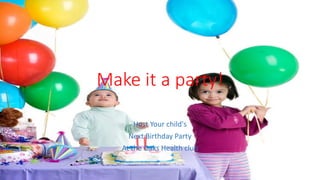 Make it a party!
Host Your child's
Next Birthday Party
At the Oaks Health club
 