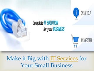 Make it Big with IT Services for Your Small Business  