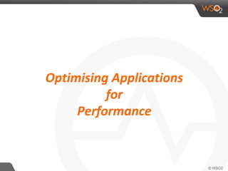Optimising Applications
for
Performance
 
