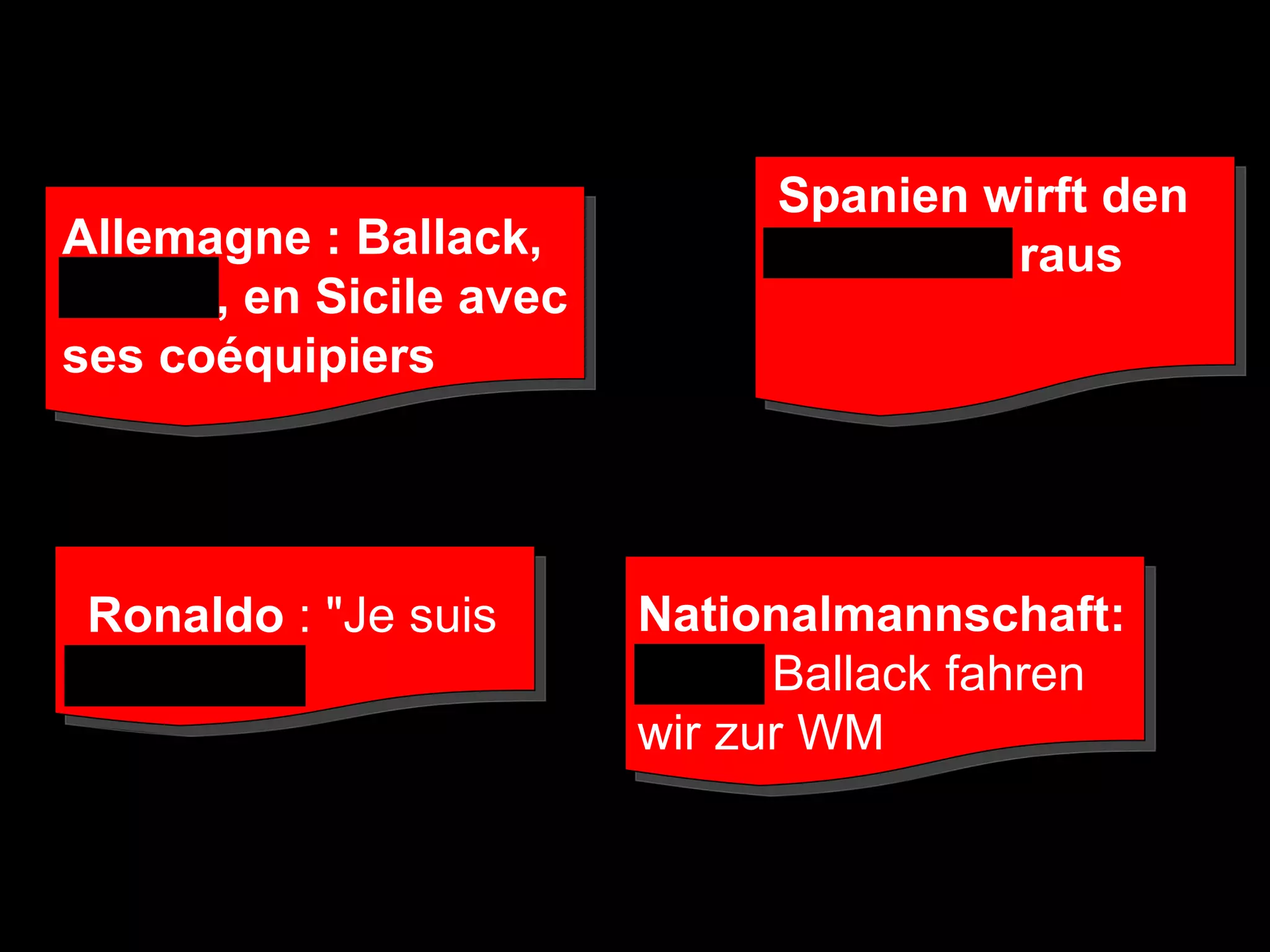 Allemagne : Ballack, blessé, en Sicile avec ses coéquipiers Spanien wirft den Nachbarn raus Ronaldo  : "Je suis humain" Nationalmannschaft: Ohne Ballack fahren wir zur WM 