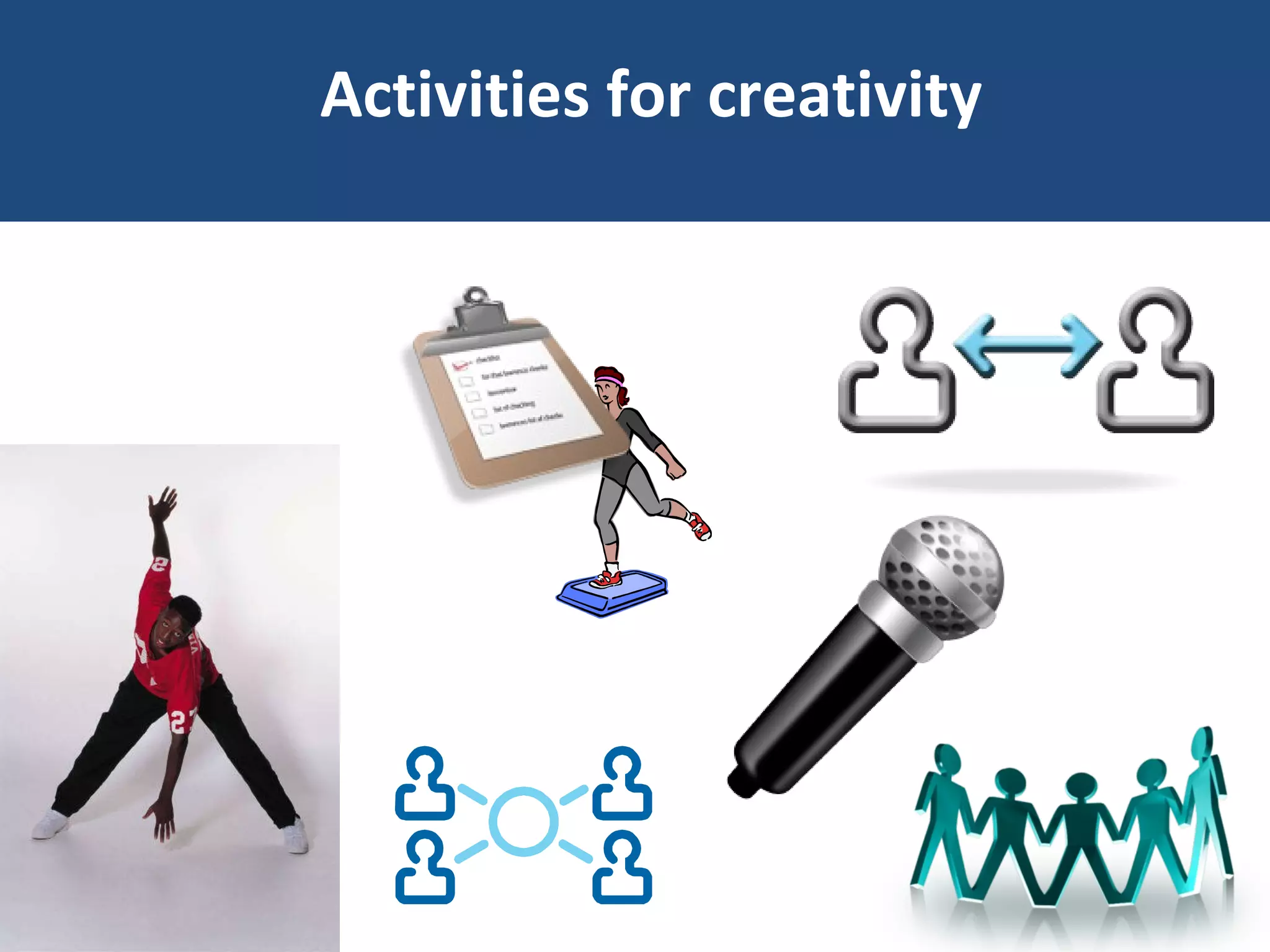   Activities for creativity 