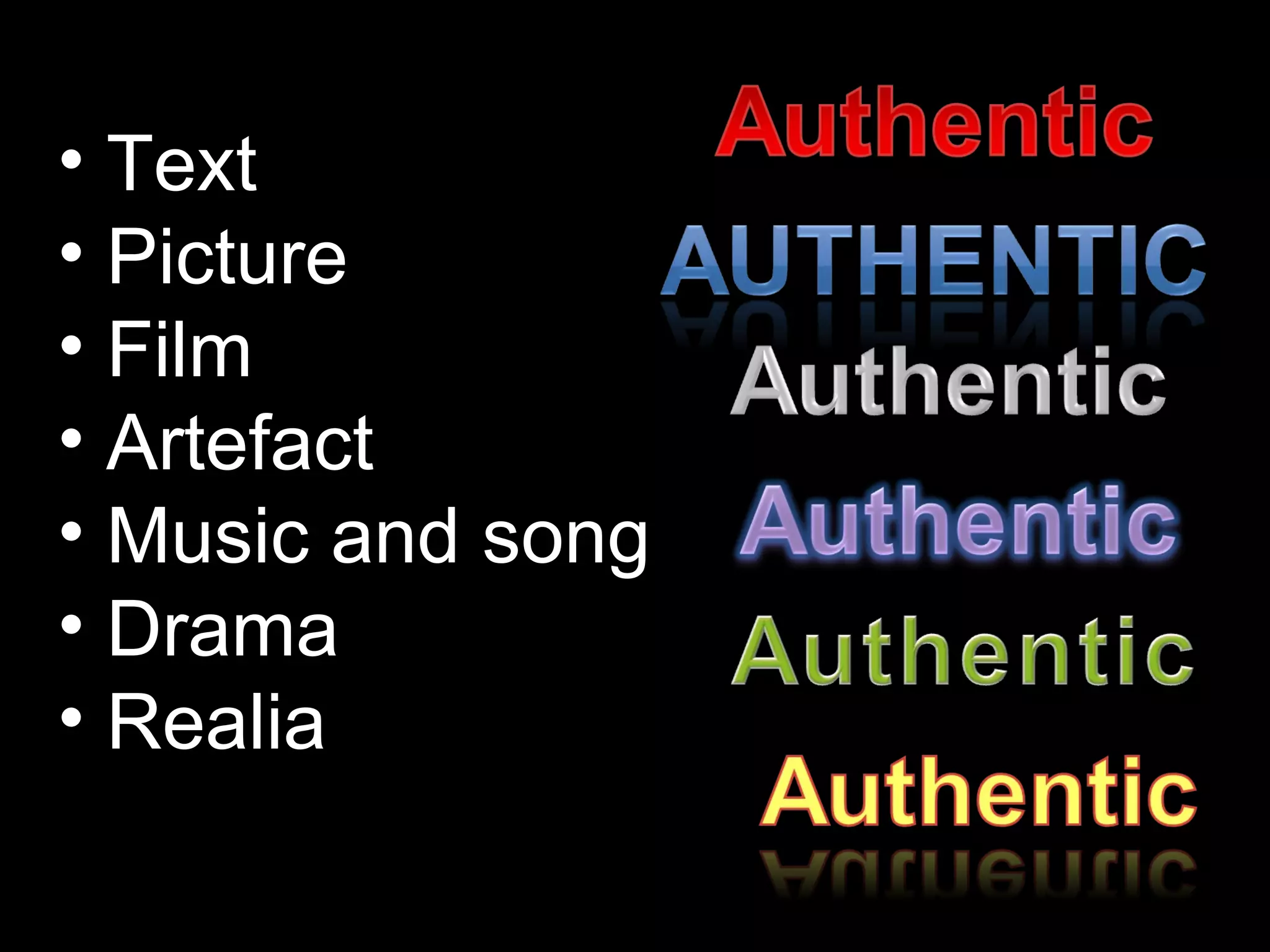 Text Picture Film Artefact Music and song Drama Realia 