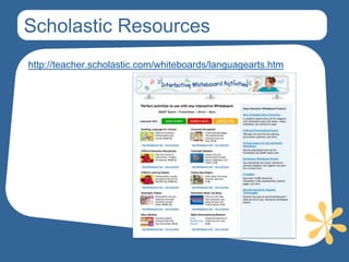 Scholastic Resources
http://teacher.scholastic.com/whiteboards/languagearts.htm
 