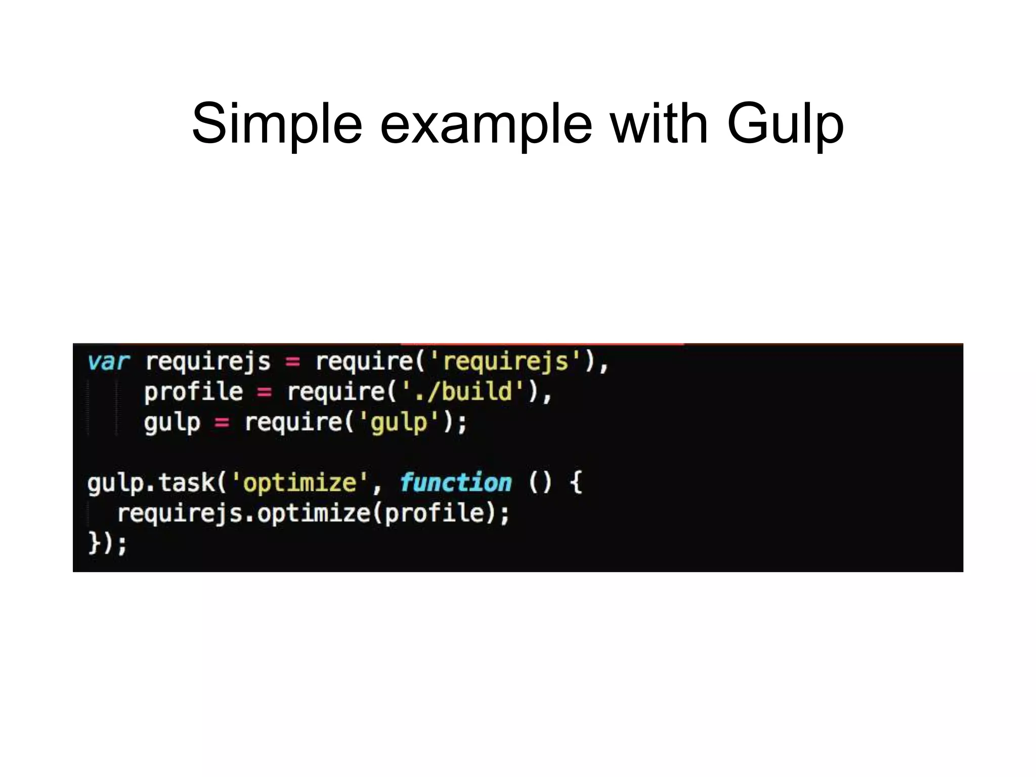 Simple example with Gulp
 