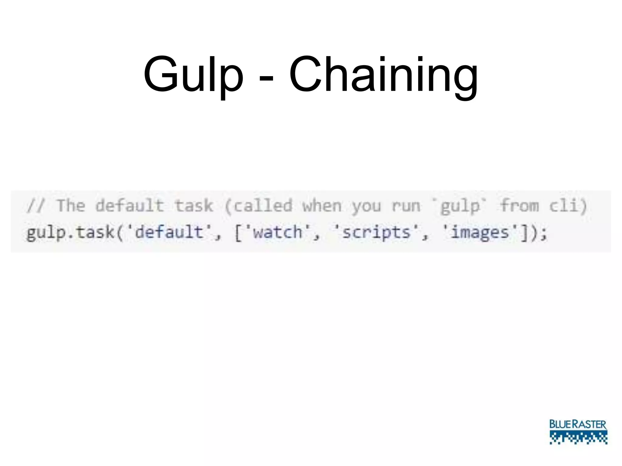 Gulp - Chaining
 