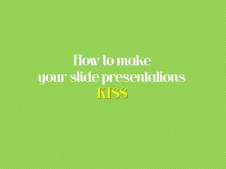 Make Killer Presentations KISS