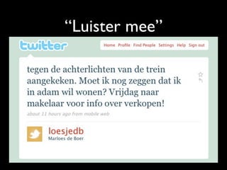 “Luister mee”
 
