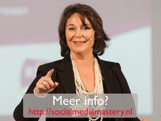 Meer info?
http://socialmediamastery.nl
 