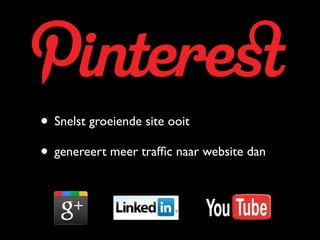 • Snelst groeiende site ooit
• genereert meer trafﬁc naar website dan
 