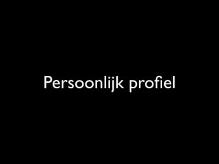 Persoonlijk proﬁel
 