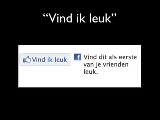 “Vind ik leuk”
 