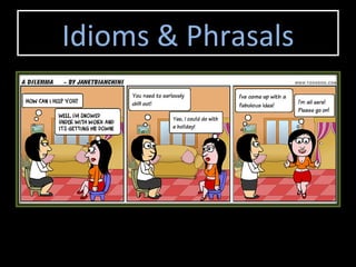 Idioms & Phrasals
 