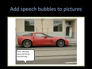 Add speech bubbles to pictures
 