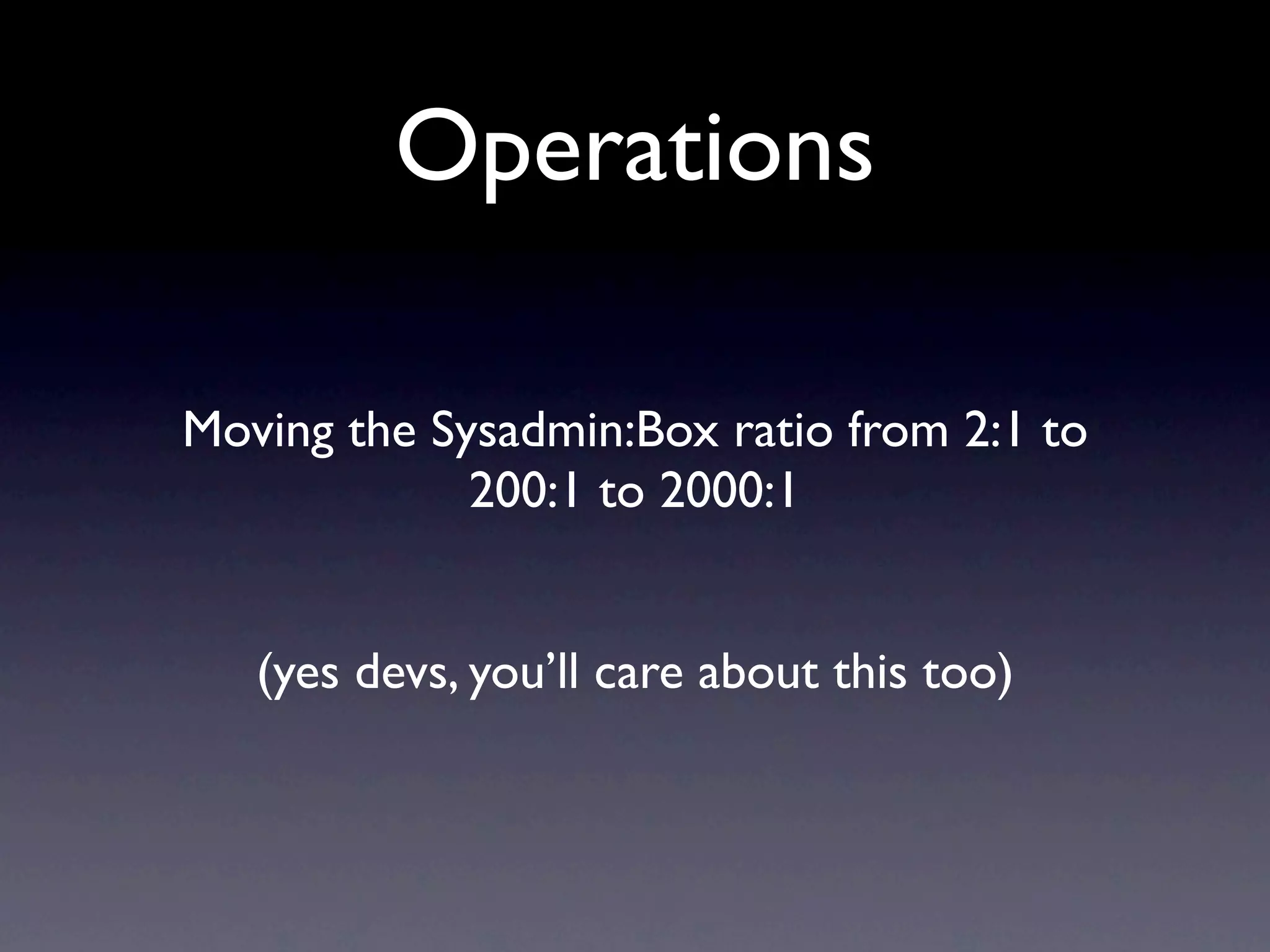 Production = Test

• Surprise! You don’t have a Test environment
  any more.
• Test Cost => Prod Cost
• Anything that’s not your data center is an
  approximation. Switches, cable, power,
  boxes, etc...
 