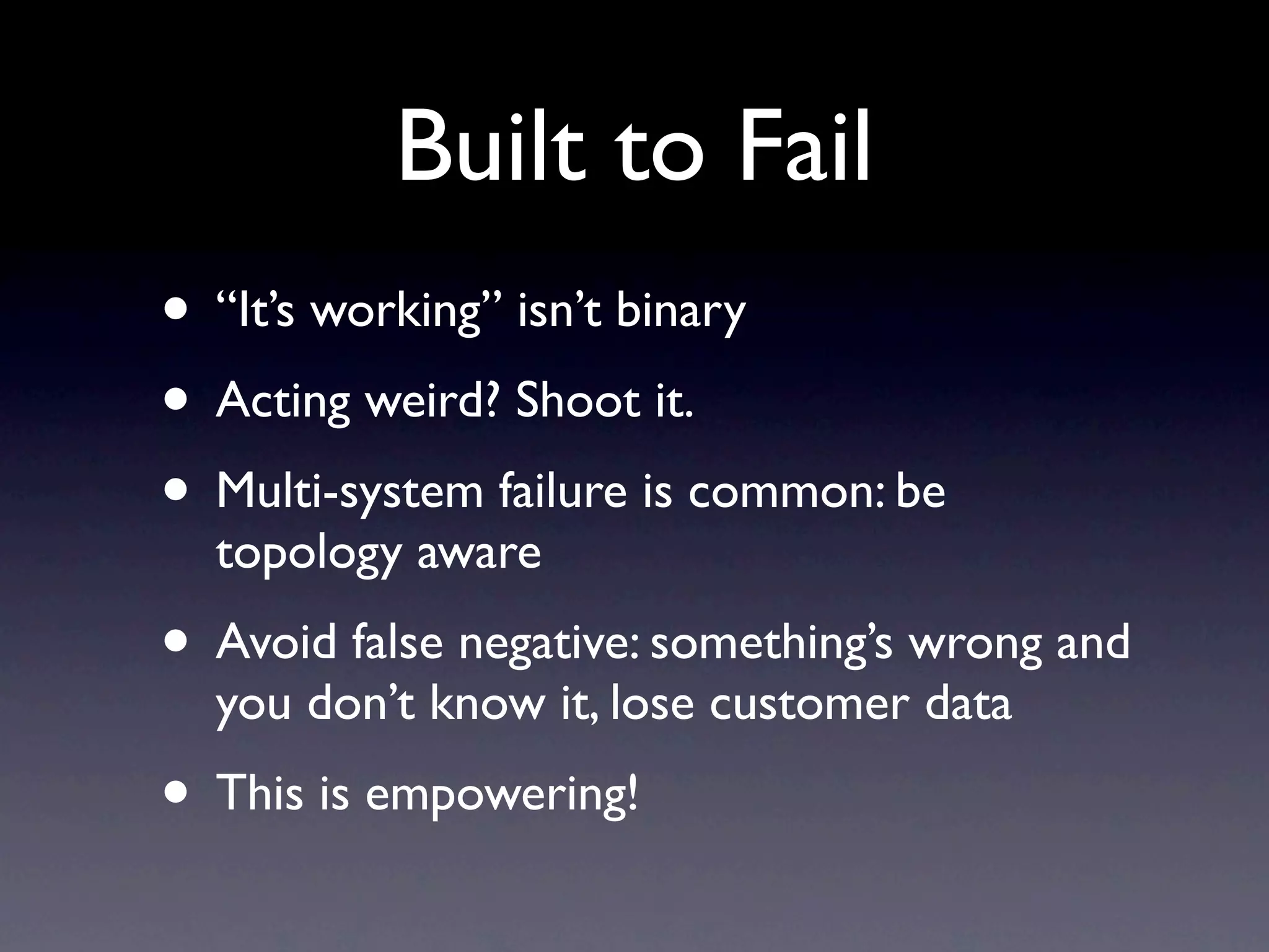 Not Everything’s a Table

• Structure your data according to how it
  needs to be used
• Unstructured massive ﬁles, graphs, KV-
  stores
• The more your problem narrows, the
  easier it is to scale
 