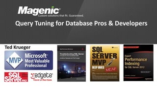 Query Tuning for Database Pros & Developers


Ted Krueger
 