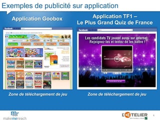Exemples de publicité sur applicationApplication TF1 –Le Plus Grand Quiz de FranceApplication GooboxZone de téléchargement de jeuZone de téléchargement de jeu