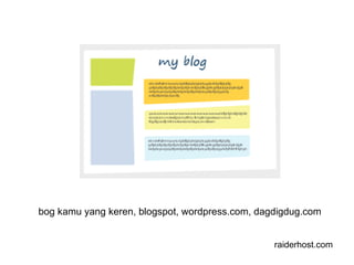 bog kamu yang keren, blogspot, wordpress.com, dagdigdug.com raiderhost.com 