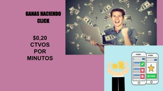 GANAS HACIENDO
CLICK
$0,20
CTVOS
POR
MINUTOS
 