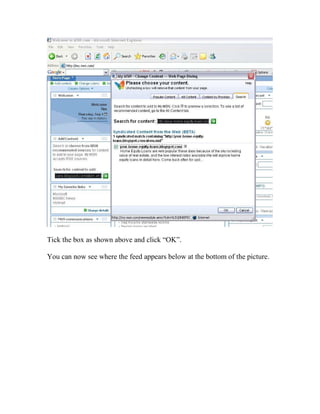 Tick the box as shown above and click “OK”.

You can now see where the feed appears below at the bottom of the picture.
 