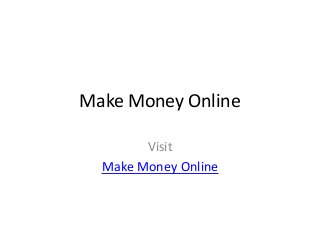 Make Money Online
Visit
Make Money Online
 