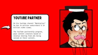 He has signed several sponsorship
deals for his videos. Some of his
sponsors include:
Nexon, Oculus, Alien: Blackout,
Blan...