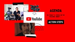 Agenda
IN TODAY'S VIDEO WE'RE
TALKING ABOUT...
Action Steps
 