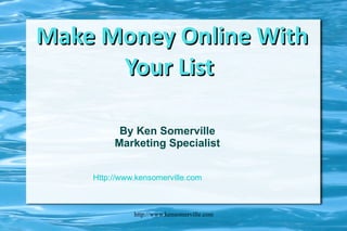 Make money online with your list