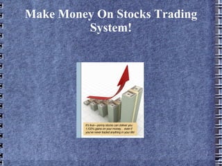 Make Money On Stocks Trading
         System!
 