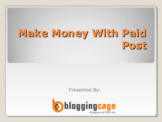 Make Money With Paid
Post

Presented By:

 