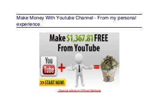 Make Money With Youtube Channel - From my personal
experience
.Special article in Official Website
 