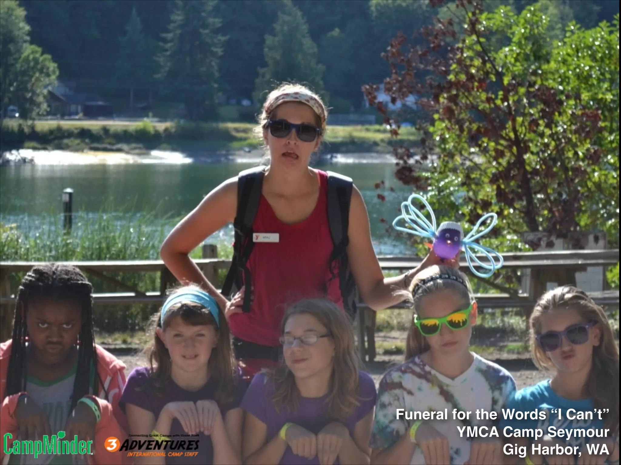 Funeral for the Words “I Can’t”!
YMCA Camp Seymour!
Gig Harbor, WA

 