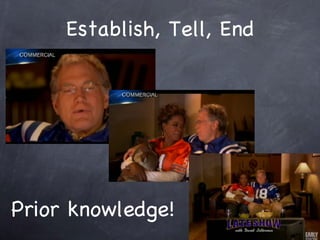 Establish, Tell, End Prior knowledge! 