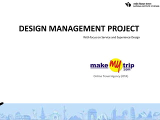DESIGN MANAGEMENT PROJECT
             With focus on Service and Experience Design




                    Online Travel Agency (OTA)
 