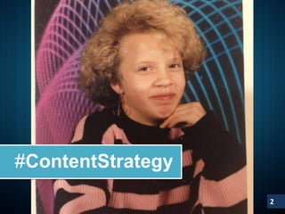 #ContentStrategy 
2 
 
