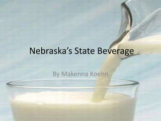 Nebraska’s State Beverage

     By Makenna Koehn
 