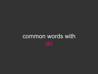 common words with
      do
 