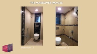 THE MAKEOVER IMAGES
Bathroom - 1 Bathroom - 2
 
