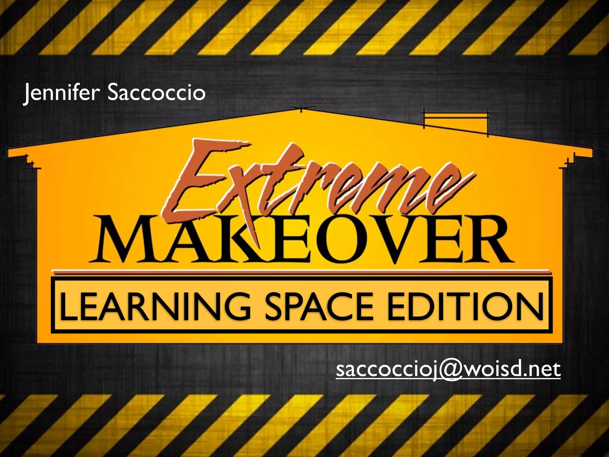 Jennifer Saccoccio




   LEARNING SPACE EDITION
                     saccoccioj@woisd.net
 