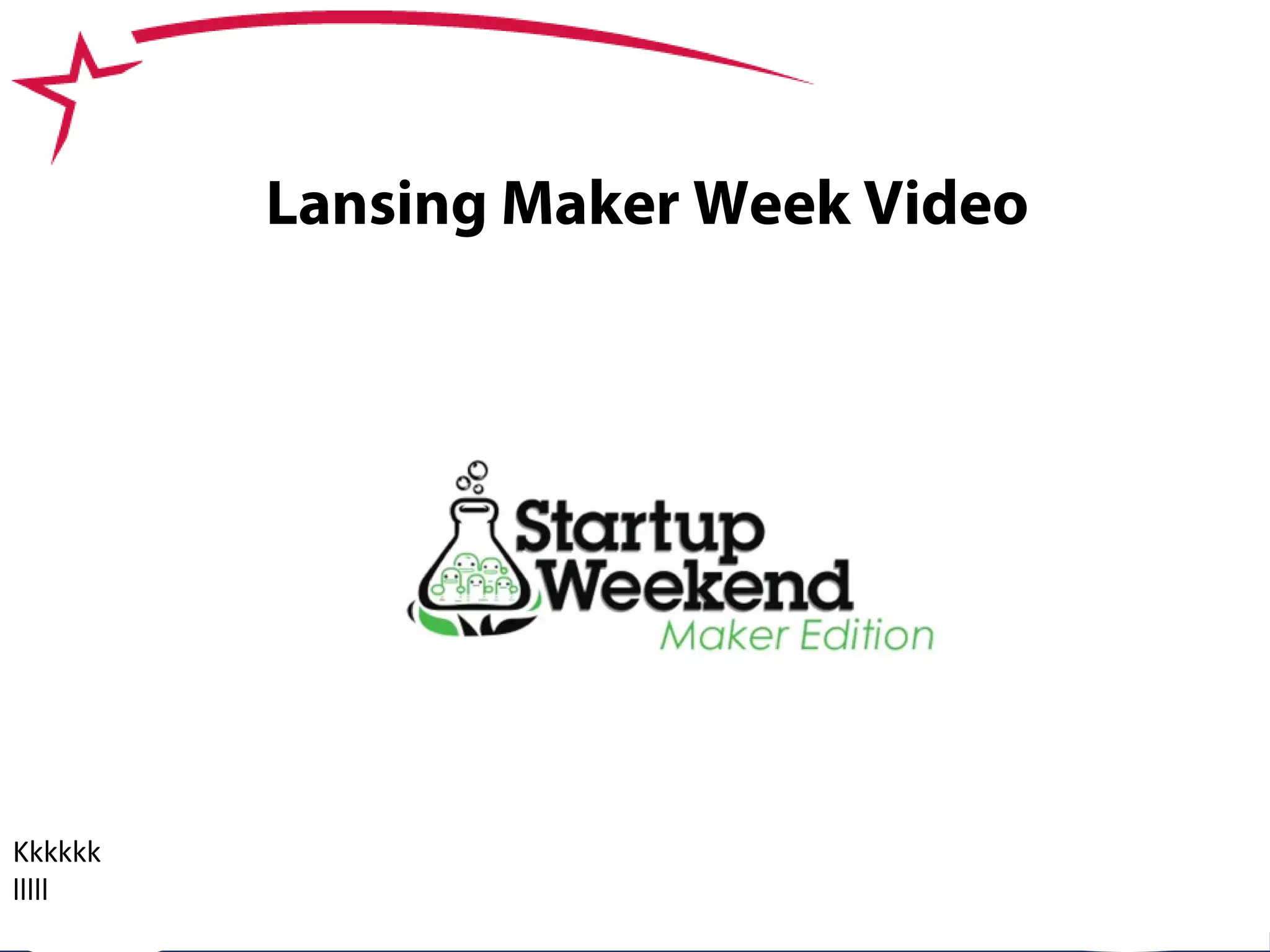 SBDCMichigan.org
Lansing Maker Week Video
Kkkkkk
lllll
 