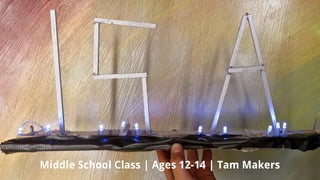 Middle School Class | Ages 12-14 | Tam Makers
 