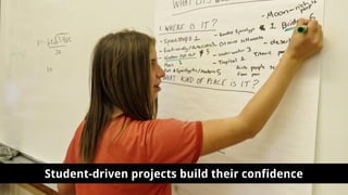 Student-driven projects build their confidence
 