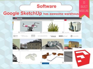 Google SketchUp has awesome warehouse
Software
 