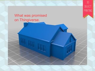 What was promised
on Thingiverse.
 