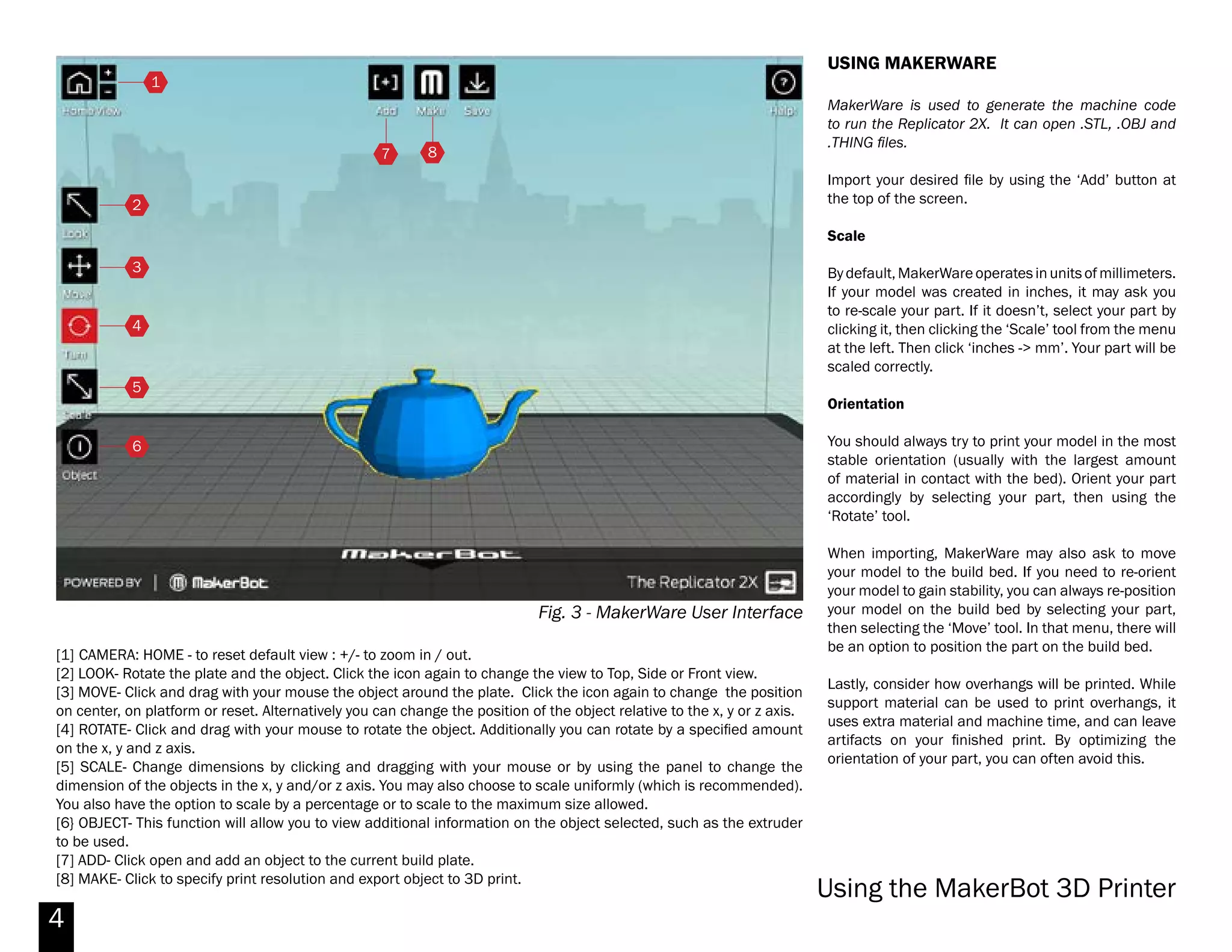 4
LOADING AND UNLOADING THE FILAMENT
The Replicator 2X features dual extrusion capability,
meaning that two different types of filament can be
loaded and printed together. This allows you to print
in different colors and materials in the same part.
Check NYCCTfab website for the student guide for
purchasing filament and then load your desired spool.
www.NYCCTfab.com
To unload the existing filament, select Utilities >
Filament Options > Unload.
You will have to wait for the nozzle to reach the
appropriate temperature. Once the nozzle has
reached the correct temperature, unload the
filament by moving the lever away from the extruder
and pulling the filament out of the the extruder.
To load the filament go to Utilities > Filament Options
> Load.
1. Remove Enclosure Lid & Detach Guide Tubes
2. Feed Filament Through Guide Tube
Cut the end of the filament with scissors to get
a clean edge if it does not have one already.
Feed the filament through the guide tube until
it comes out the opposite side. To avoid jams,
it is best to feed the filament from the bottom
of the spool toward the top. Load the filament
counterclockwise for the left and clockwise for
the right.
3. Load New Filament Into Extruder
The LCD monitor will ask you to load the filament.
Wait for the nozzle to reach the appropriate
temperature. Once the nozzle has reached the
correct temperature, load the filament on top of
the extruder gently pushing filament downward
until you feel the motor grab and start pulling the
filament. Wait until it extrudes a few inches of
filament, then press the ‘M’ button to stop the
3
1
2
[1] Extruder Cable
[2] Extruder Motor
[3] Filament Guide Tubes
[4] Filament Spools
[5] Lever
Fig. 2 -MakerBot Back
4
5
Makerbot Replicator 2X
 
