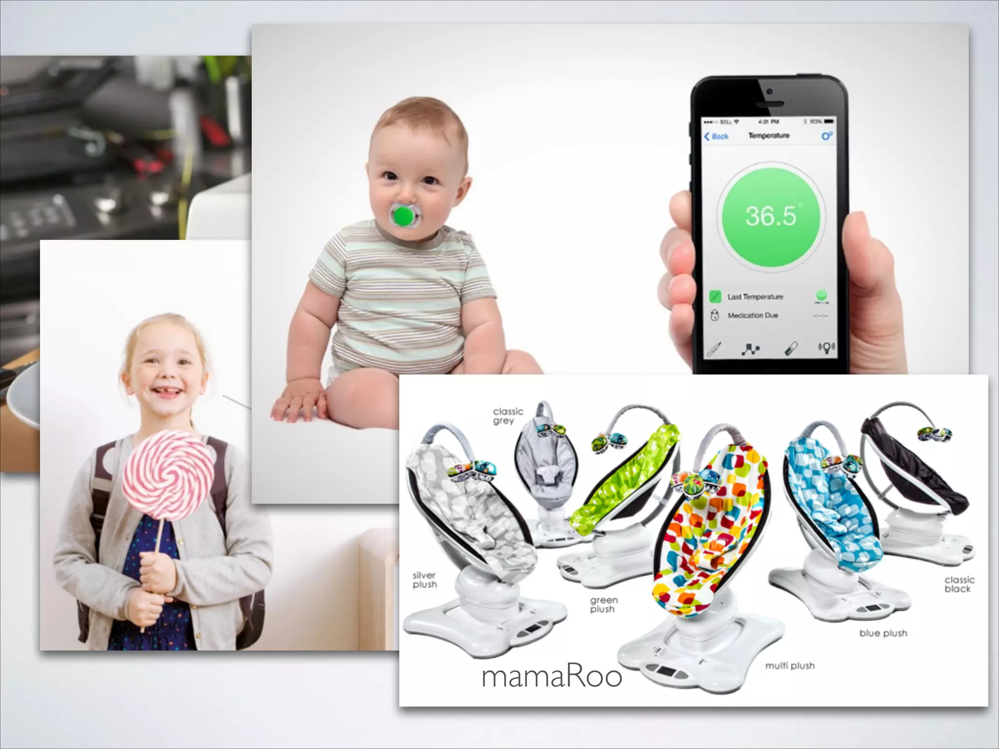 Netatmo
Pacif-i
mamaRoo
 