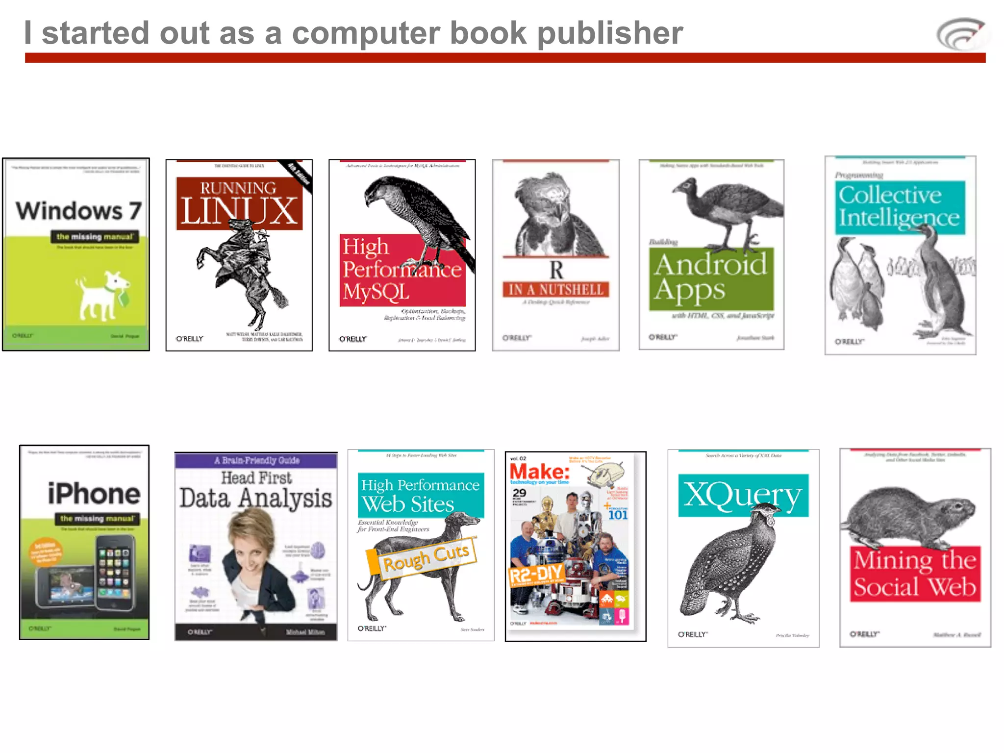 I started out as a computer book publisher
 