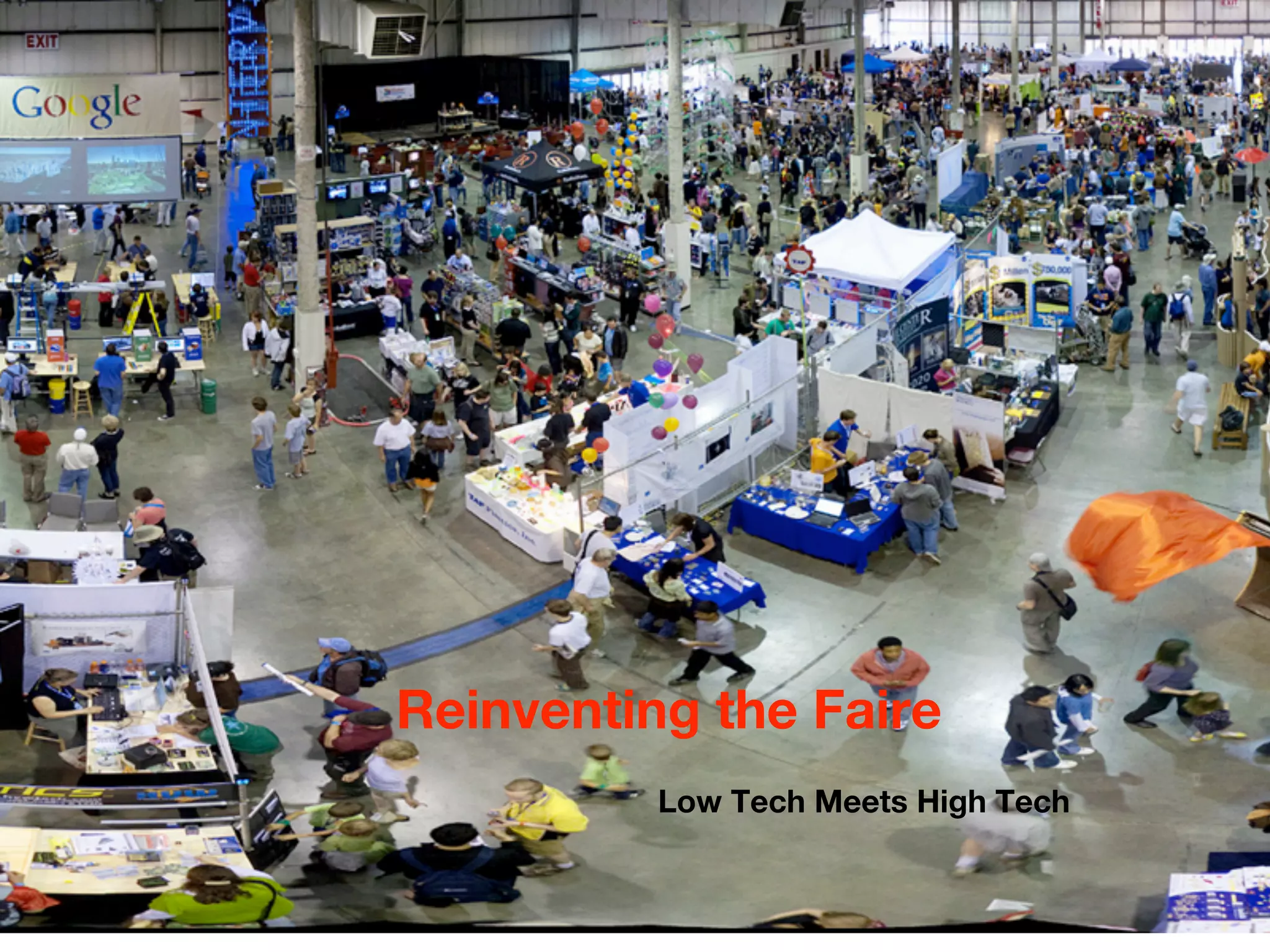 Reinventing the Faire
          Low Tech Meets High Tech
 