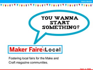 Fostering local fairs for the Make and  Craft magazine communities. 